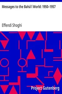 Messages to the Bahá'í World: 1950–1957 — Effendi Shoghi cover