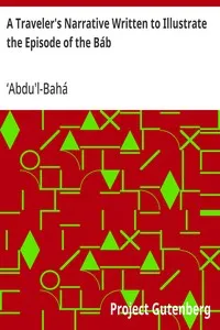 A Traveler's Narrative Written to Illustrate the Episode of the Báb — ʻAbdu'l-Bahá cover