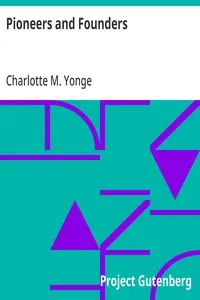 Pioneers and Founders: or, Recent Workers in the Mission field — Charlotte M. (Charlotte Mary) Yonge cover