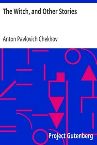 The Witch, and Other Stories — Anton Pavlovich Chekhov cover