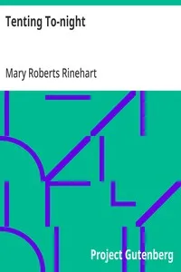 Tenting To-night: A Chronicle of Sport and Adventure in Glacier Park and the Cascade Mountains — Mary Roberts Rinehart cover