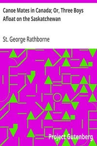 Canoe Mates in Canada; Or, Three Boys Afloat on the Saskatchewan — St. George Rathborne cover