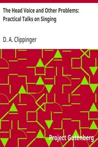 The Head Voice and Other Problems: Practical Talks on Singing — D. A. (David Alva) Clippinger cover