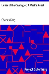 Lanier of the Cavalry; or, A Week's Arrest — Charles King cover