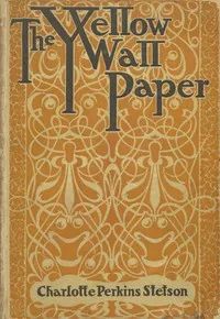 The Yellow Wallpaper — Charlotte Perkins Gilman cover