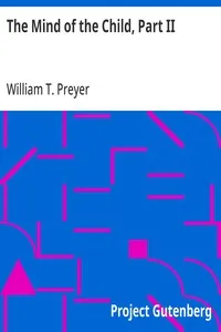 The Mind of the Child, Part II: The Development of the Intellect, International Education; Series Edited By William T. Harris, Volume IX. — William T. Preyer cover