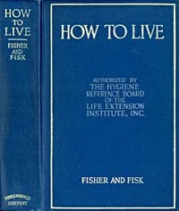 How to Live: Rules for Healthful Living Based on Modern Science — Irving Fisher cover