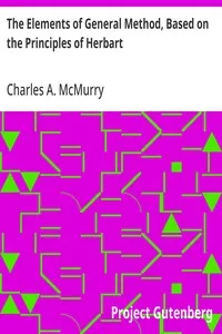 The Elements of General Method, Based on the Principles of Herbart — Charles A. (Charles Alexander) McMurry cover