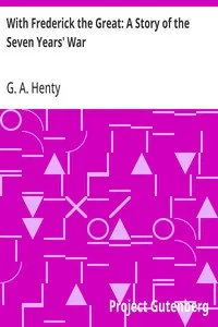 With Frederick the Great: A Story of the Seven Years' War — G. A. (George Alfred) Henty cover