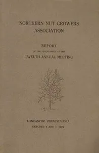 Northern Nut Growers Association Report of the Proceedings at the Twelfth Annual Meeting: Lancaster, Pennsylvania, October 6 and 7, 1921 — Anonymous cover