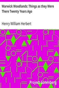 Warwick Woodlands: Things as they Were There Twenty Years Ago — Henry William Herbert cover