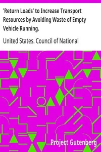 'Return Loads' to Increase Transport Resources by Avoiding Waste of Empty Vehicle Running. — United States. Council of National Defense. Highways Transport Committee cover