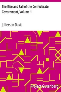 The Rise and Fall of the Confederate Government, Volume 1 — Jefferson Davis cover