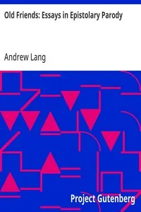 Old Friends: Essays in Epistolary Parody — Andrew Lang cover