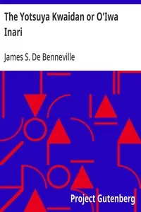 The Yotsuya Kwaidan or O'Iwa Inari: Tales of the Tokugawa, Volume 1 (of 2) — James S. (James Seguin) De Benneville cover
