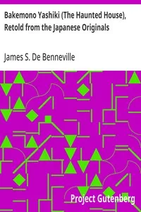 Bakemono Yashiki (The Haunted House), Retold from the Japanese Originals: Tales of the Tokugawa, Volume 2 (of 2) — James S. (James Seguin) De Benneville cover