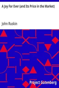 A Joy For Ever (and Its Price in the Market) — John Ruskin cover