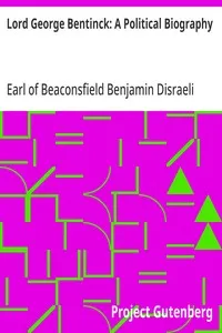 Lord George Bentinck: A Political Biography — Benjamin, Earl of Beaconsfield Disraeli cover