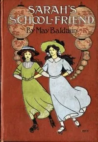 Sarah's School Friend — May Baldwin cover