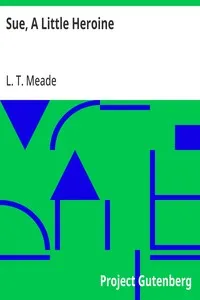 Sue, A Little Heroine — L. T. Meade cover