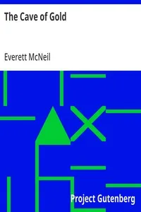The Cave of Gold: A Tale of California in '49 — Everett McNeil cover