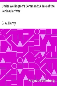 Under Wellington's Command: A Tale of the Peninsular War — G. A. (George Alfred) Henty cover