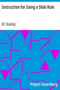 Instruction for Using a Slide Rule — W. Stanley cover