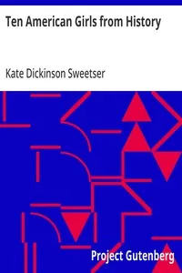 Ten American Girls from History — Kate Dickinson Sweetser cover