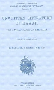 Unwritten Literature of Hawaii: The Sacred Songs of the Hula — Nathaniel Bright Emerson cover