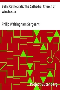 Bell's Cathedrals: The Cathedral Church of Winchester: A Description of Its Fabric and a Brief History of the Episcopal See — Philip Walsingham Sergeant cover