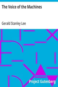 The Voice of the Machines: An Introduction to the Twentieth Century — Gerald Stanley Lee cover