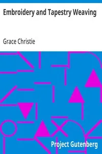 Embroidery and Tapestry Weaving — Grace Christie cover