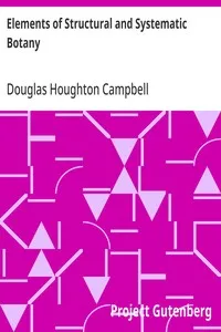 Elements of Structural and Systematic Botany: For High Schools and Elementary College Courses — Douglas Houghton Campbell cover