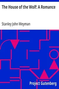 The House of the Wolf: A Romance — Stanley John Weyman cover