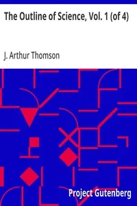 The Outline of Science, Vol. 1 (of 4): A Plain Story Simply Told — J. Arthur (John Arthur) Thomson cover