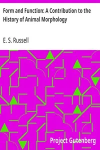 Form and Function: A Contribution to the History of Animal Morphology — E. S. (Edward Stuart) Russell cover