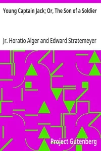 Young Captain Jack; Or, The Son of a Soldier — Horatio, Jr. Alger cover