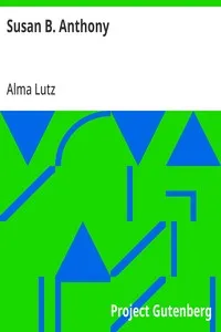 Susan B. Anthony: Rebel, Crusader, Humanitarian — Alma Lutz cover