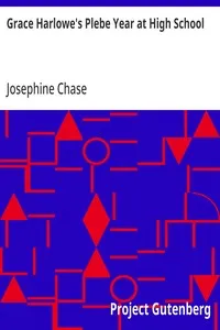 Grace Harlowe's Plebe Year at High School: The Merry Doings of the Oakdale Freshmen Girls — Josephine Chase cover