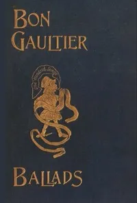 The Book of Ballads, edited by Bon Gaultier [pseud.] — Theodore, Sir Martin cover