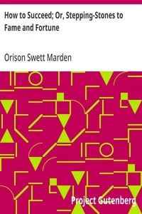How to Succeed; Or, Stepping-Stones to Fame and Fortune — Orison Swett Marden cover