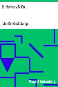 R. Holmes & Co.: Being the Remarkable Adventures of Raffles Holmes, Esq., Detective and Amateur Cracksman by Birth — John Kendrick Bangs cover