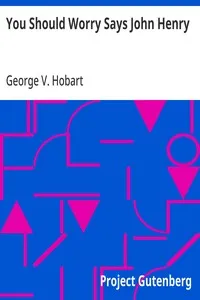 You Should Worry Says John Henry — George V. (George Vere) Hobart cover