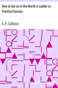 How to Get on in the World: A Ladder to Practical Success — A. R. (Alfred Rochefort) Calhoun cover