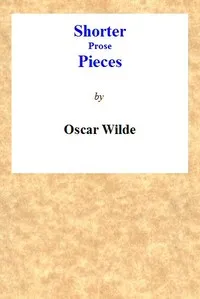 Shorter Prose Pieces — Oscar Wilde cover
