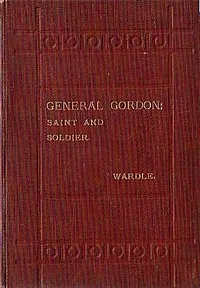 General Gordon, Saint and Soldier — Joseph Wardle cover