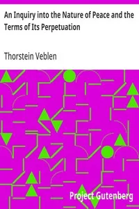 An Inquiry into the Nature of Peace and the Terms of Its Perpetuation — Thorstein Veblen cover