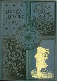 Dotty Dimple at Her Grandmother's — Sophie May cover