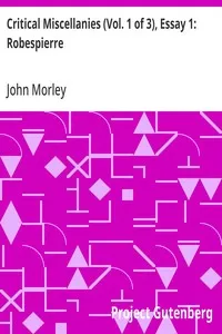 Critical Miscellanies (Vol. 1 of 3), Essay 1: Robespierre — John Morley cover