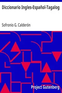 Diccionario Ingles-Español-Tagalog: Con partes de la oracion y pronunciacion figurada — Sofronio G. Calderón cover
